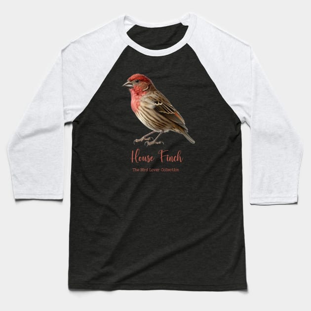 House Finch - The Bird Lover Collection Baseball T-Shirt by goodoldvintage